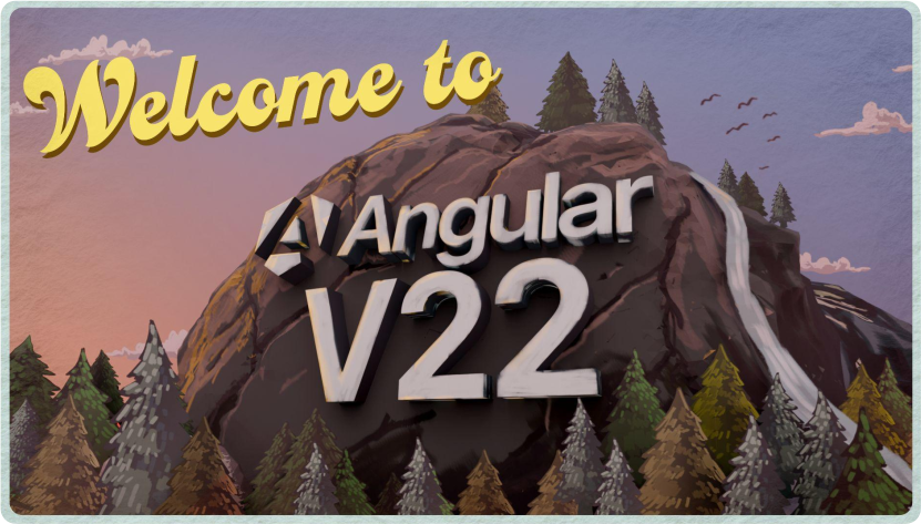 A digital illustration styled like a vintage postcard with a thin white border. The top left features the words "Welcome to" written in a cursive, yellow script font. The main focus is a large, brown rocky mountain in the center. Imposed on the mountain face is a 3D white text block reading "Angular V22" along with the Angular logo icon. Dense pine trees in shades of green, yellow, and grey line the foreground at the base of the mountain. A winding path trails up the right side of the mountain, and a few birds fly in the sunset-colored purple and orange sky.